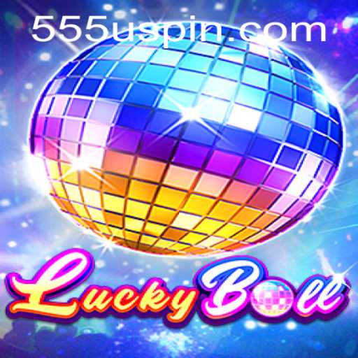 Dive into the Exciting World of LuckyBall: A New Era of Gaming with 555U