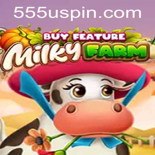 Exploring the World of MilkyFarmBuyFeature: A Unique Gaming Experience with 555U